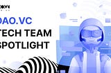 DAO.vc Tech Team Spotlight