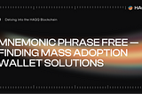 Mnemonic phase free — Finding Mass Adoption Wallet Solutions