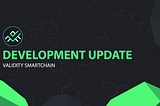 Validity SmartChain Development Update