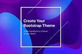 How To Create A Custom Bootstrap Theme