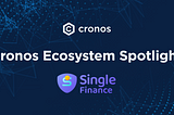 Cronos Ecosystem Spotlight: Single Finance