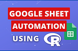 How to Read, Write, Append Google Sheet Data using R programming