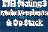 ETH Scaling 3: Mainstream Products and Op Stack