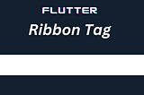 Understanding Custom Painters in Flutter: Creating Ribbon Tag