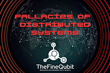 Navigating the Deceptive Waters: Understanding the 8 Fallacies of Distributed Systems