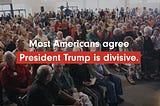 If we want unity for our country, remove the most dividing factor: Trump.