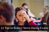 11 Tips to Reduce Stress During Exams