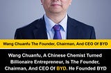 Wang Chuanfu The Founder, Chairman, And CEO Of BYD