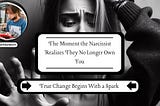 The Moment the Narcissist Realizes They No Longer Own You