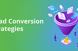 Lead Conversion Strategies for 2021
