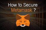Secure Your Metamask