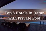 Hotels In Qatar with Private Pool