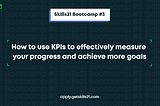 How To Use KPIs To Effectively Measure Your Progress And Achieve More Goals article by skills21.