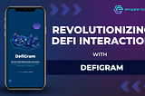 Revolutionizing DeFi Interaction With DefiGram