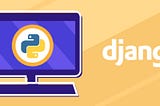 What is Django? Build your first program from scratch