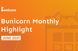 Bunicorn 月度的显著——2021年6月