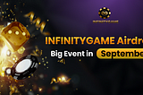 INFINITYGAME Airdrop — Big Event in September