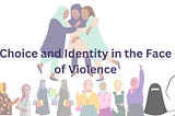 Choice and Identity in the face of violence.