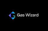 Gas Wizard — A Bold and Transformative Vision.