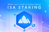 ISA Staking: What you need to know