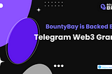 Bounty Bay is Backed by Telegram Web 3.0 Grant — Unveiling a New Era in Social Commerce Innovation!