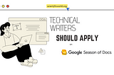 Why Technical Writers Should Apply to Google Season of Docs