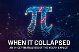 When Π Collapsed: An In-Depth Analysis of the YEARN Exploit