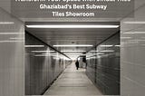 Best Subway Tiles Showroom in Ghaziabad