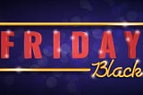 Black Friday Dönemi Satışlarınızı Artırmak için 38 Öneri