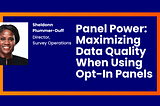 Panel Power: Maximizing Data Quality When Using Opt-In Panels