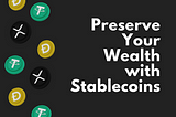 What are Stablecoins? Generate Passive Income from Stablecoin this Crypto Winters.