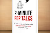 I Published My 2nd Book Today — It’s Called “2-Minute Pep Talks”