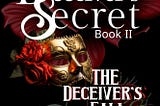 The Deceiver’s Secret ~ The Deceiver’s FALL! Book II