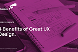 4 Benefits of Great UX Design For Product Growth