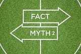 football field with words myth and fact in two arrows