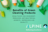 Alpine Building Maintenance Discusses the Benefits of Green Cleaning Products