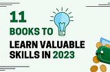 11 Books to Learn Valuable Skills in 2023