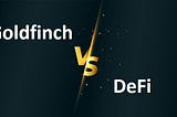 Goldfinch vs DeFi — What’s the difference?