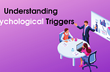 Understanding Decision Making Process Through Psychological Triggers
