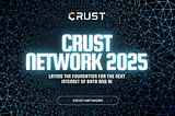 Crust Network 2025: Laying the Foundation for the Next Internet of Data and AI