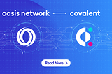 Oasis se asocia con Covalent para traer los datos de Sapphire a la Web3