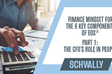 Finance Mindset for the 6 Key Components of EOS® Part 1: The CFO’s Role in People
