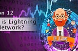 ✅Lesson 12| What is Lightning Network?