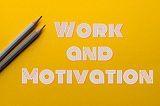Herzberg’s Two Factor Theory of Work Motivation