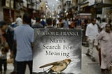 The endless questions that the book Man’s Search for Meaning prompts