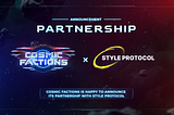 CosmicFactions partners with Style Protocol, an open standard for granting NFTs and virtual assets…
