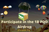 Participate in the One Billion PQD Airdrop