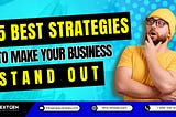 5 Best Strategies to Make Your Business Stand Out