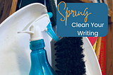 Spring Cleaning for Writers: 5 Easy Ways to Improve Your Space & Style