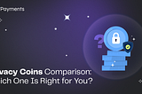Privacy Coins Comparison: Which One Is Right for Your Needs?